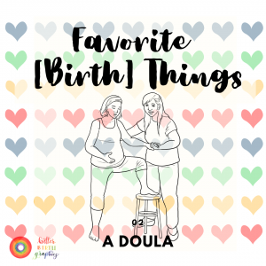 Favorite [Birth] Things #2: A Doula