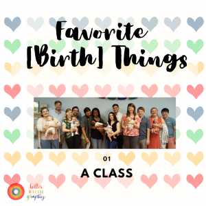 Favorite [Birth] Things #1: A Class